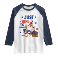 Funny Chicken 4th Of July Celebration Raglan Shirt Just Here To Bang