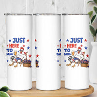 Funny Chicken 4th Of July Celebration Skinny Tumbler Just Here To Bang