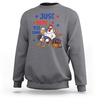 Funny Chicken 4th Of July Celebration Sweatshirt Just Here To Bang