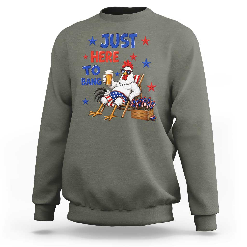 Funny Chicken 4th Of July Celebration Sweatshirt Just Here To Bang