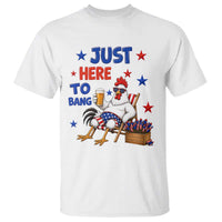 Funny Chicken 4th Of July Celebration T Shirt Just Here To Bang