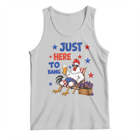 Funny Chicken 4th Of July Celebration Tank Top Just Here To Bang