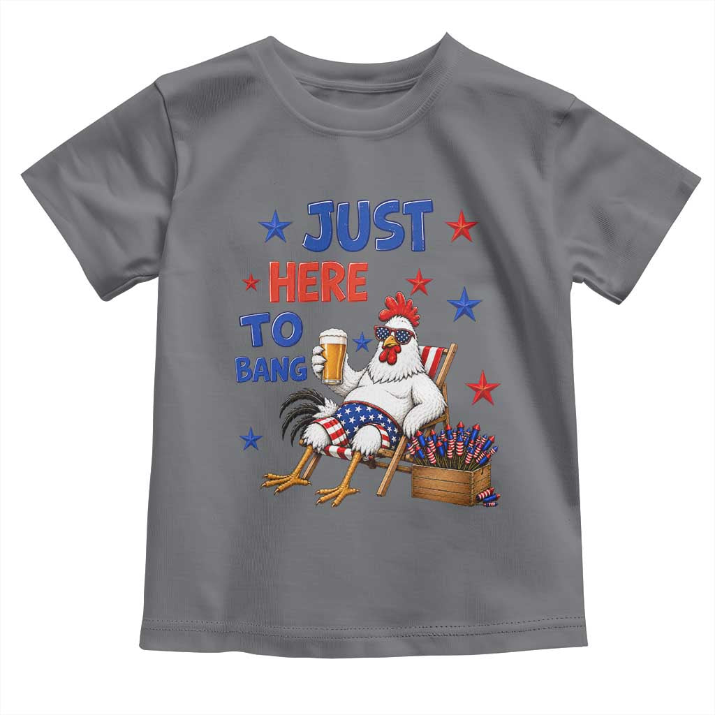 Funny Chicken 4th Of July Celebration Toddler T Shirt Just Here To Bang