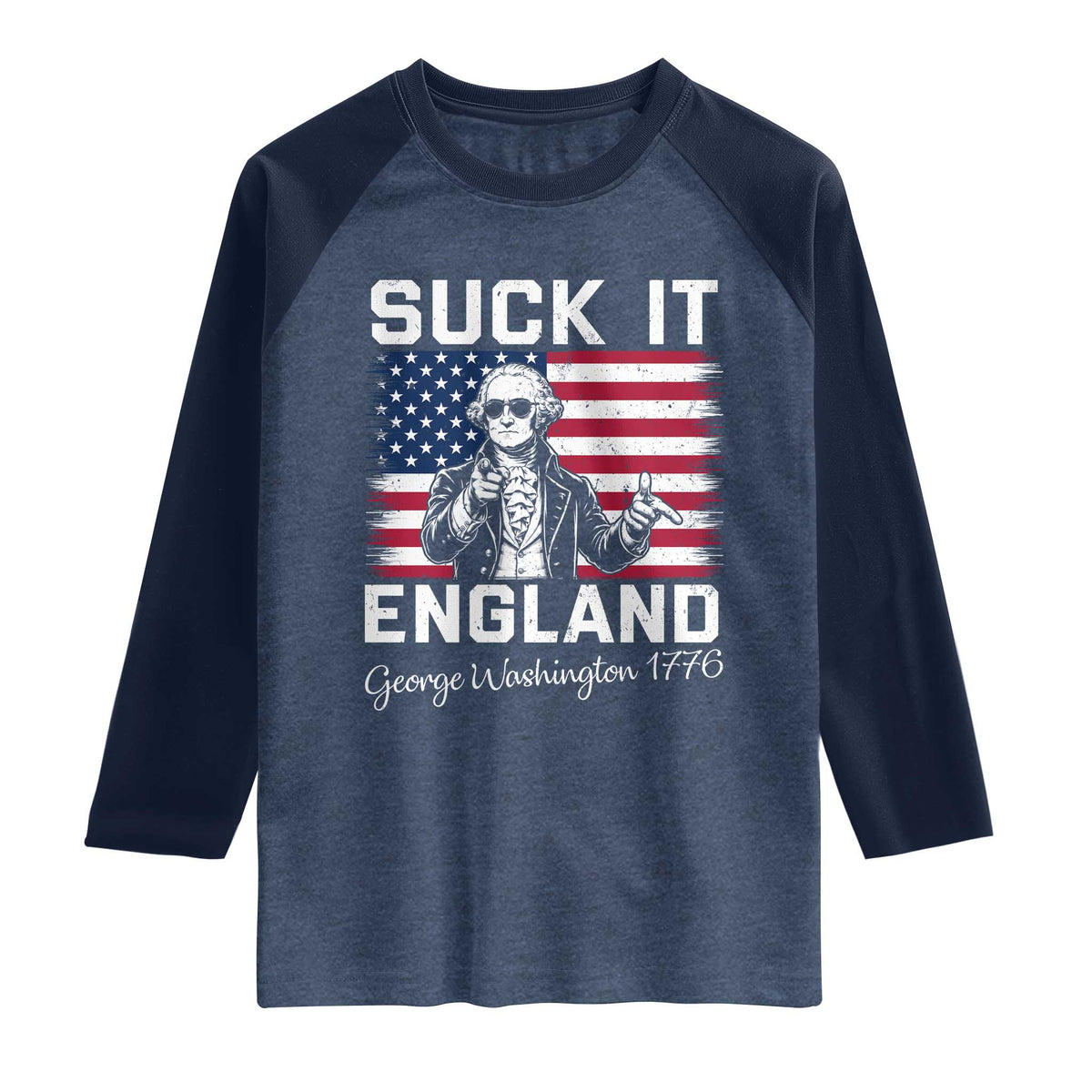 Funny 4th Of July George Washington Raglan Shirt Suck It England