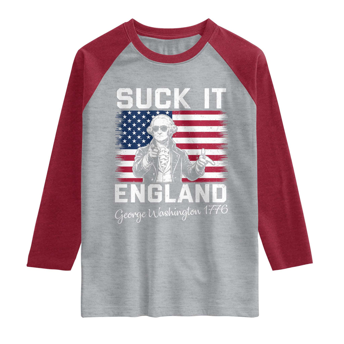 Funny 4th Of July George Washington Raglan Shirt Suck It England