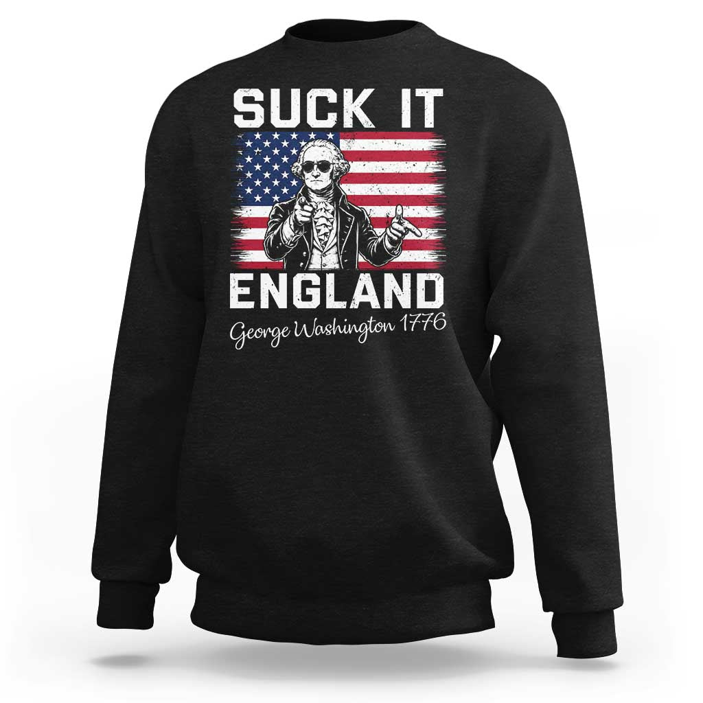 Funny 4th Of July George Washington Sweatshirt Suck It England