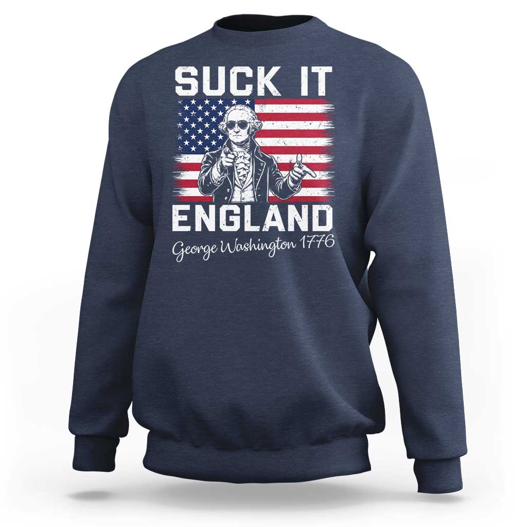 Funny 4th Of July George Washington Sweatshirt Suck It England