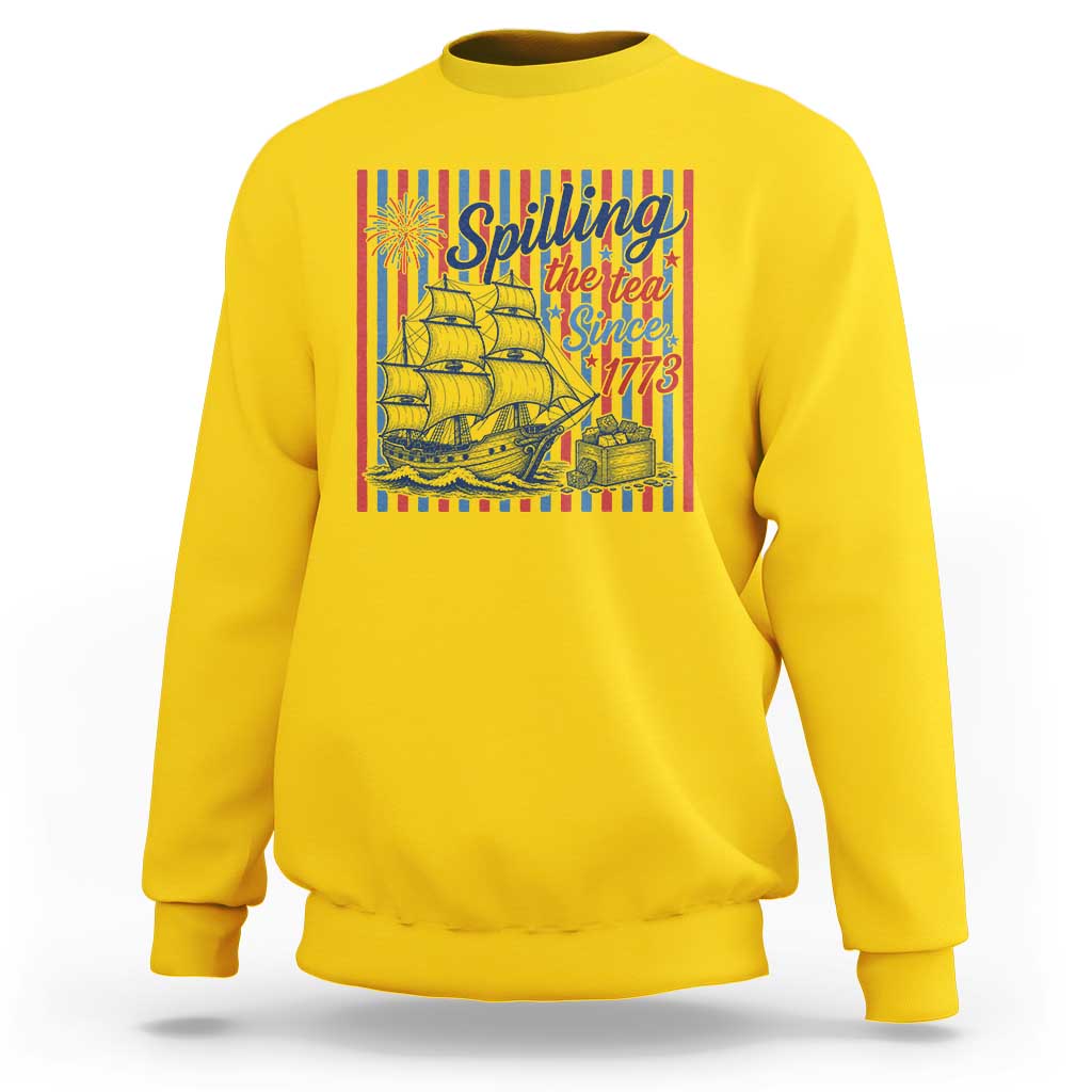 Spilling The Tea Since 1773 Sweatshirt Boston Tea Party USA History Humor