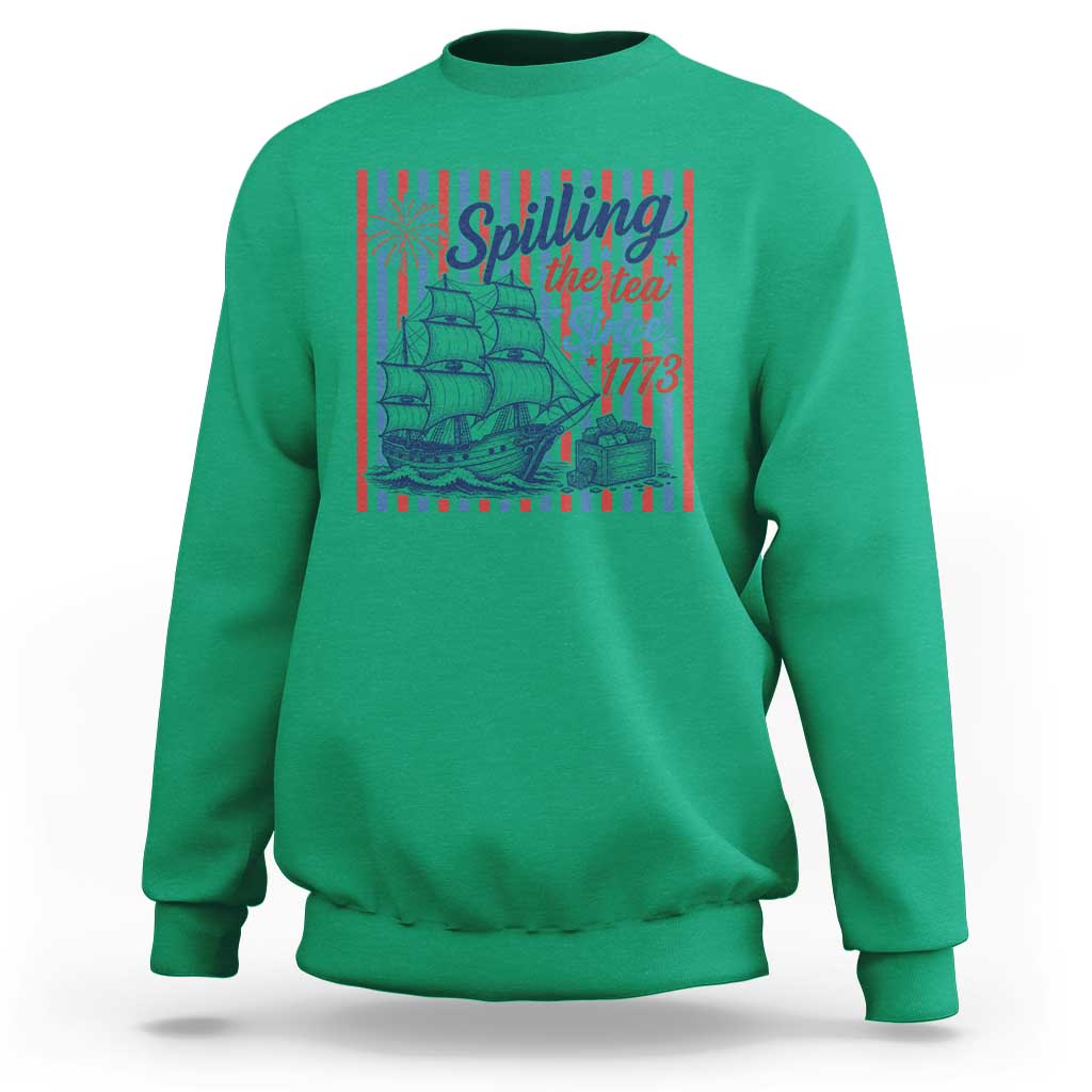 Spilling The Tea Since 1773 Sweatshirt Boston Tea Party USA History Humor
