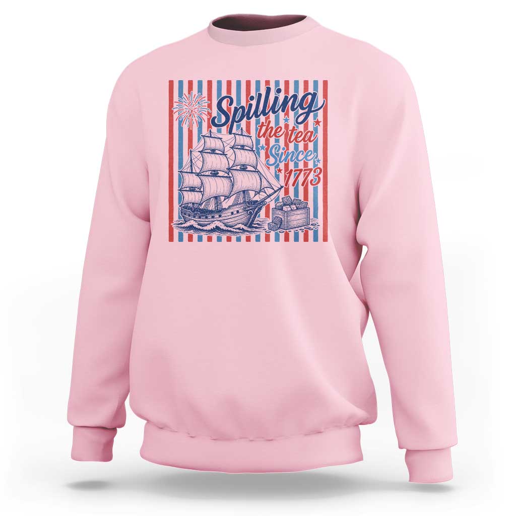 Spilling The Tea Since 1773 Sweatshirt Boston Tea Party USA History Humor