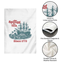 Spilling The Tea Since 1773 Garden Flag American History Gift