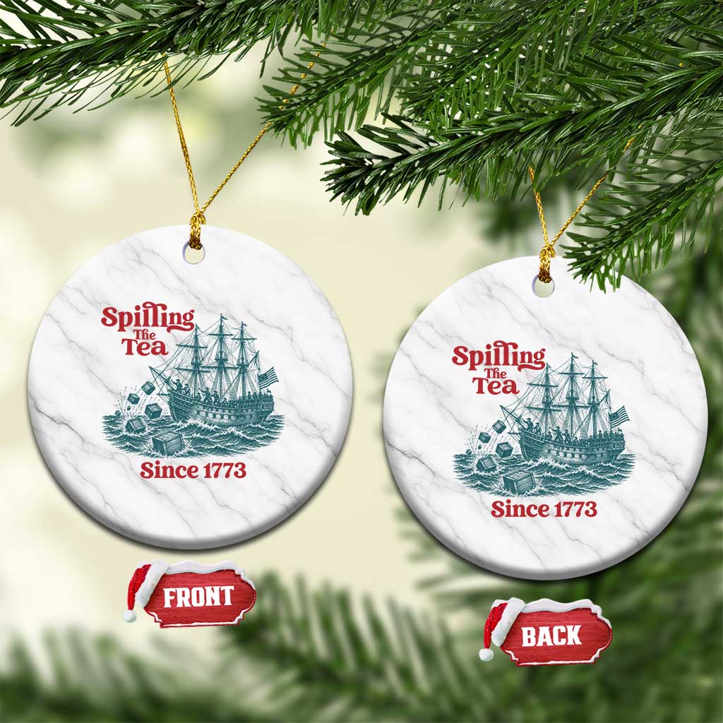 Spilling The Tea Since 1773 Ceramic Ornament American History Gift
