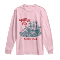 Spilling The Tea Since 1773 Long Sleeve Shirt American History Gift