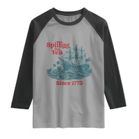 Spilling The Tea Since 1773 Raglan Shirt American History Gift