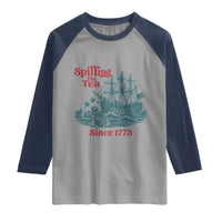 Spilling The Tea Since 1773 Raglan Shirt American History Gift