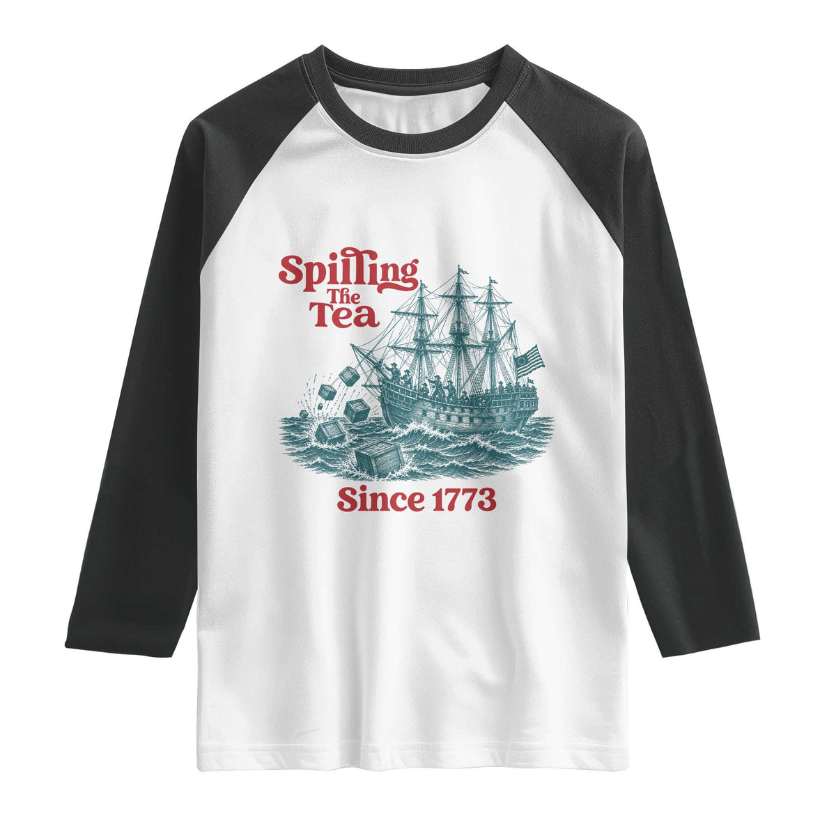 Spilling The Tea Since 1773 Raglan Shirt American History Gift