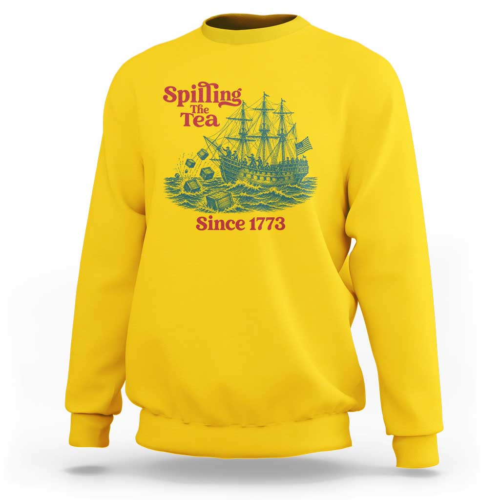 Spilling The Tea Since 1773 Sweatshirt American History Gift
