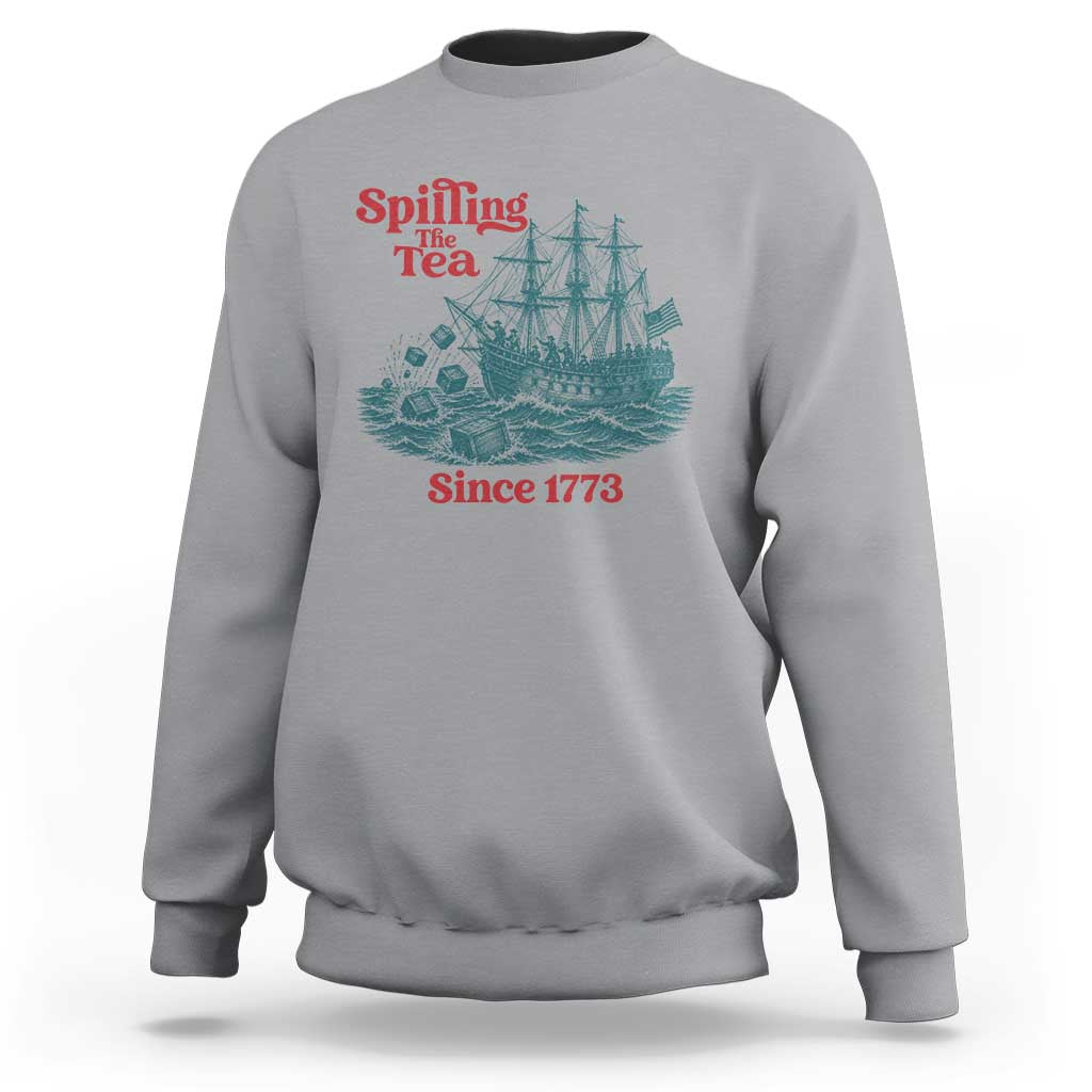 Spilling The Tea Since 1773 Sweatshirt American History Gift