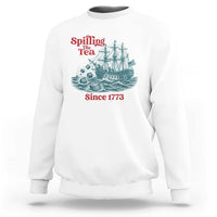 Spilling The Tea Since 1773 Sweatshirt American History Gift