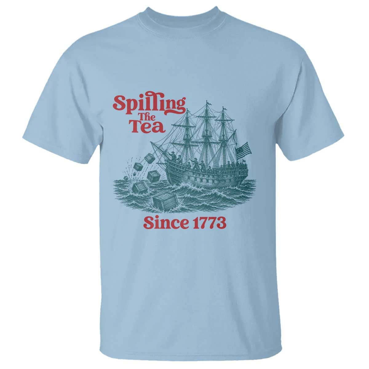 Spilling The Tea Since 1773 T Shirt American History Gift