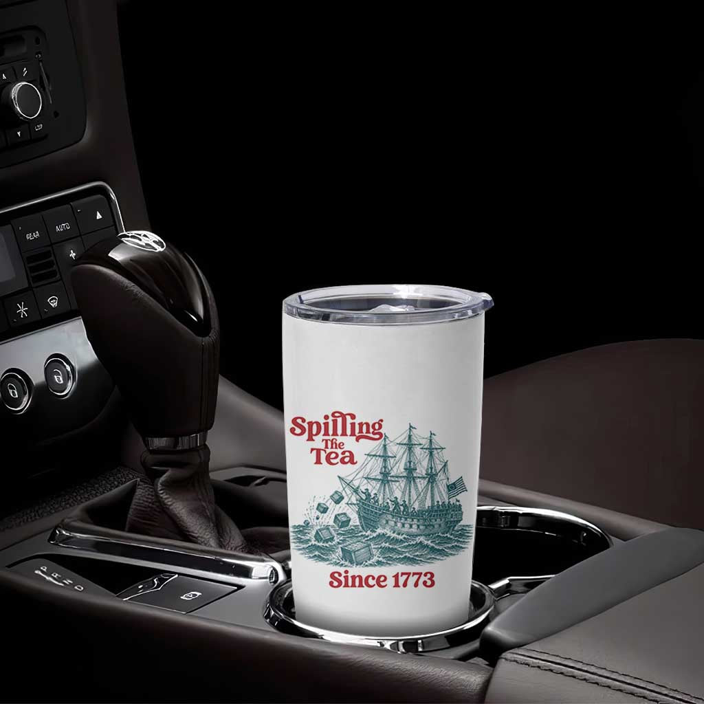 Spilling The Tea Since 1773 Tumbler Cup American History Gift