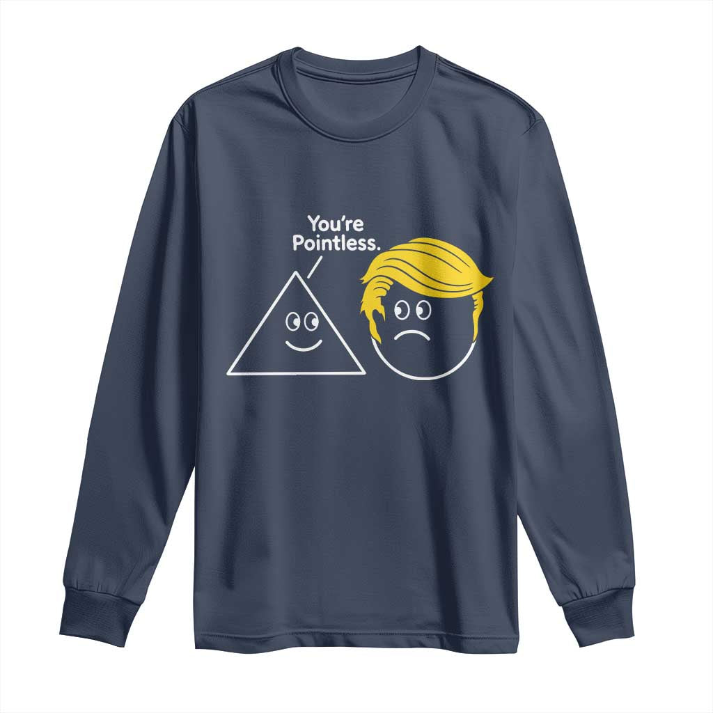 Funny Political Geometry Joke Long Sleeve Shirt Youre Pointless Graphic