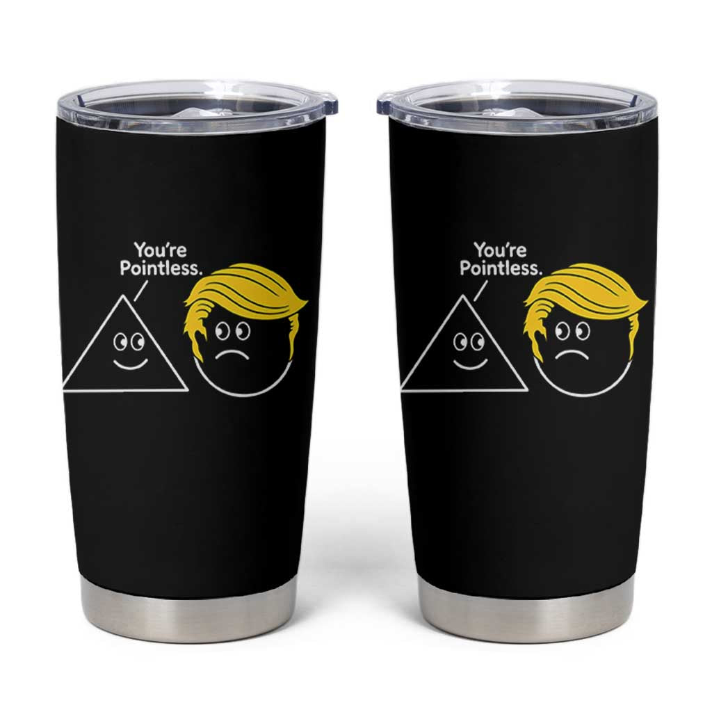 Funny Political Geometry Joke Tumbler Cup Youre Pointless Graphic