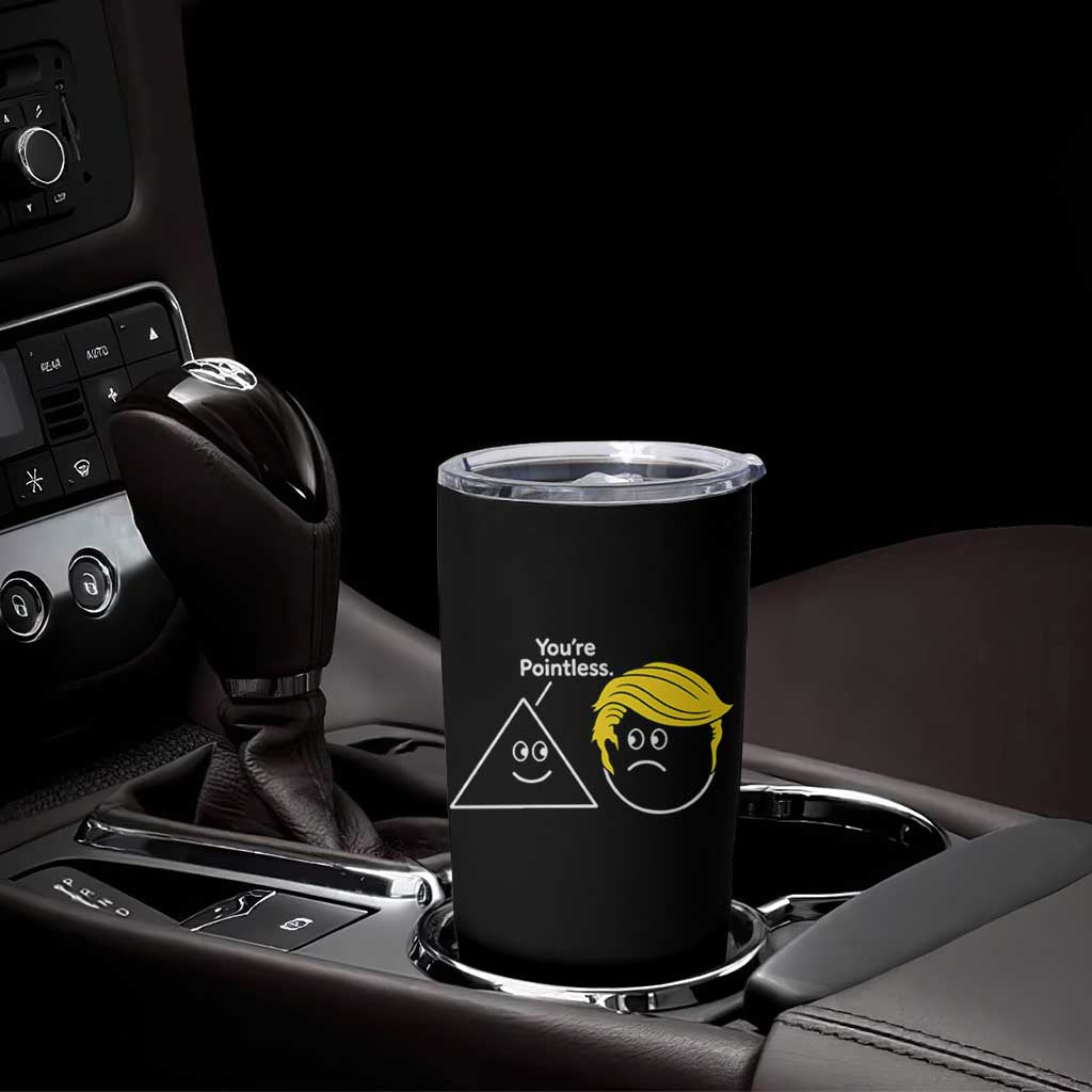 Funny Political Geometry Joke Tumbler Cup Youre Pointless Graphic