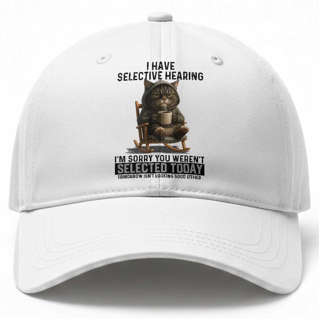 Funny Cat Baseball Cap I Have Selective Hearing Sorry You Were Not Selected