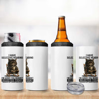 Funny Cat 4 in 1 Can Cooler Tumbler I Have Selective Hearing Sorry You Were Not Selected
