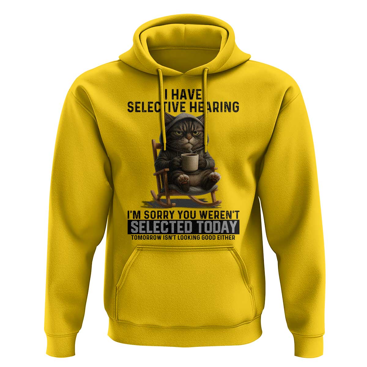 Funny Cat Hoodie I Have Selective Hearing Sorry You Were Not Selected - Wonder Print Shop