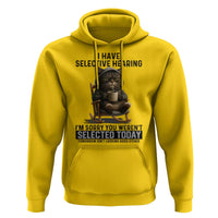 Funny Cat Hoodie I Have Selective Hearing Sorry You Were Not Selected - Wonder Print Shop