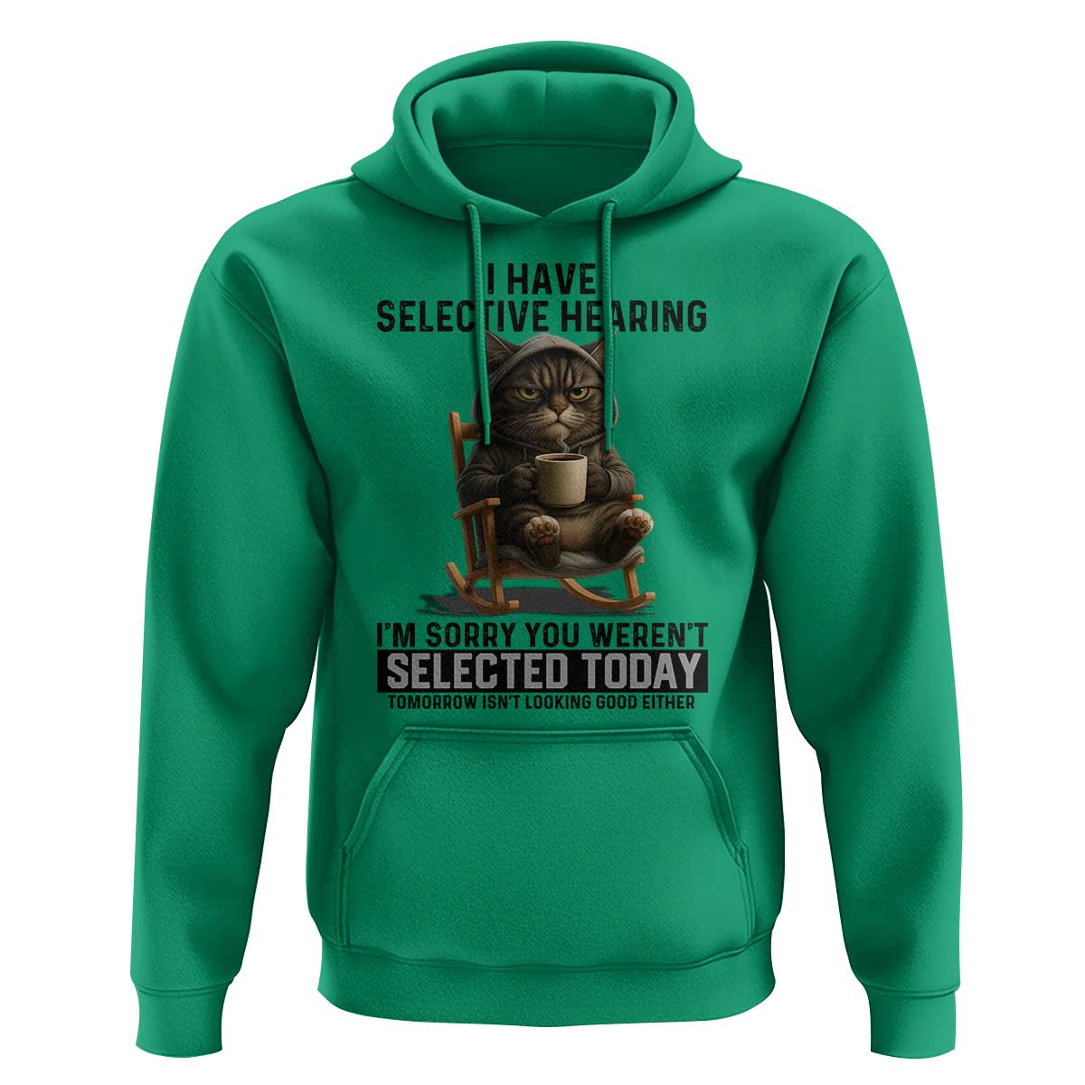 Funny Cat Hoodie I Have Selective Hearing Sorry You Were Not Selected - Wonder Print Shop