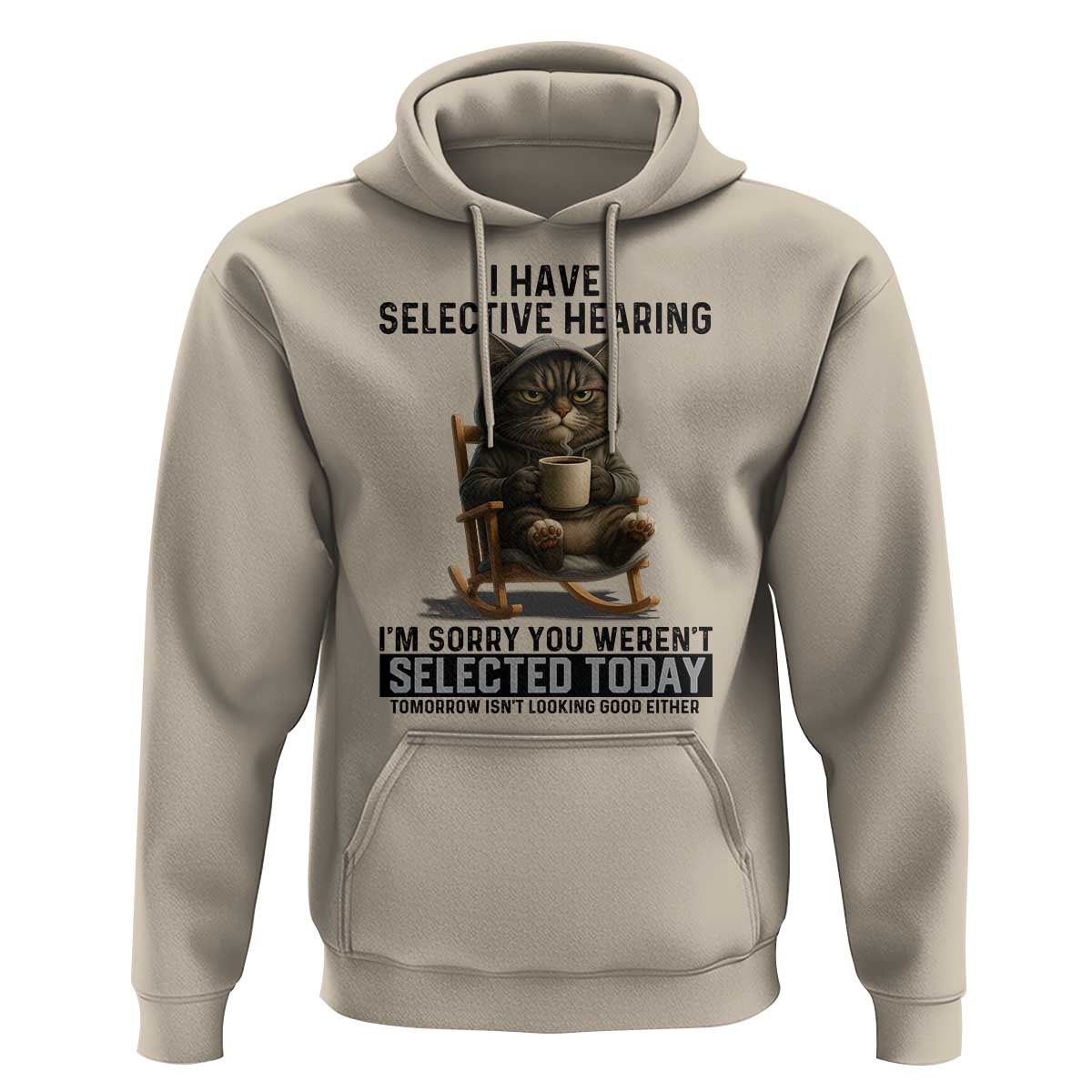 Funny Cat Hoodie I Have Selective Hearing Sorry You Were Not Selected - Wonder Print Shop