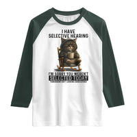 Funny Cat Raglan Shirt I Have Selective Hearing Sorry You Were Not Selected - Wonder Print Shop