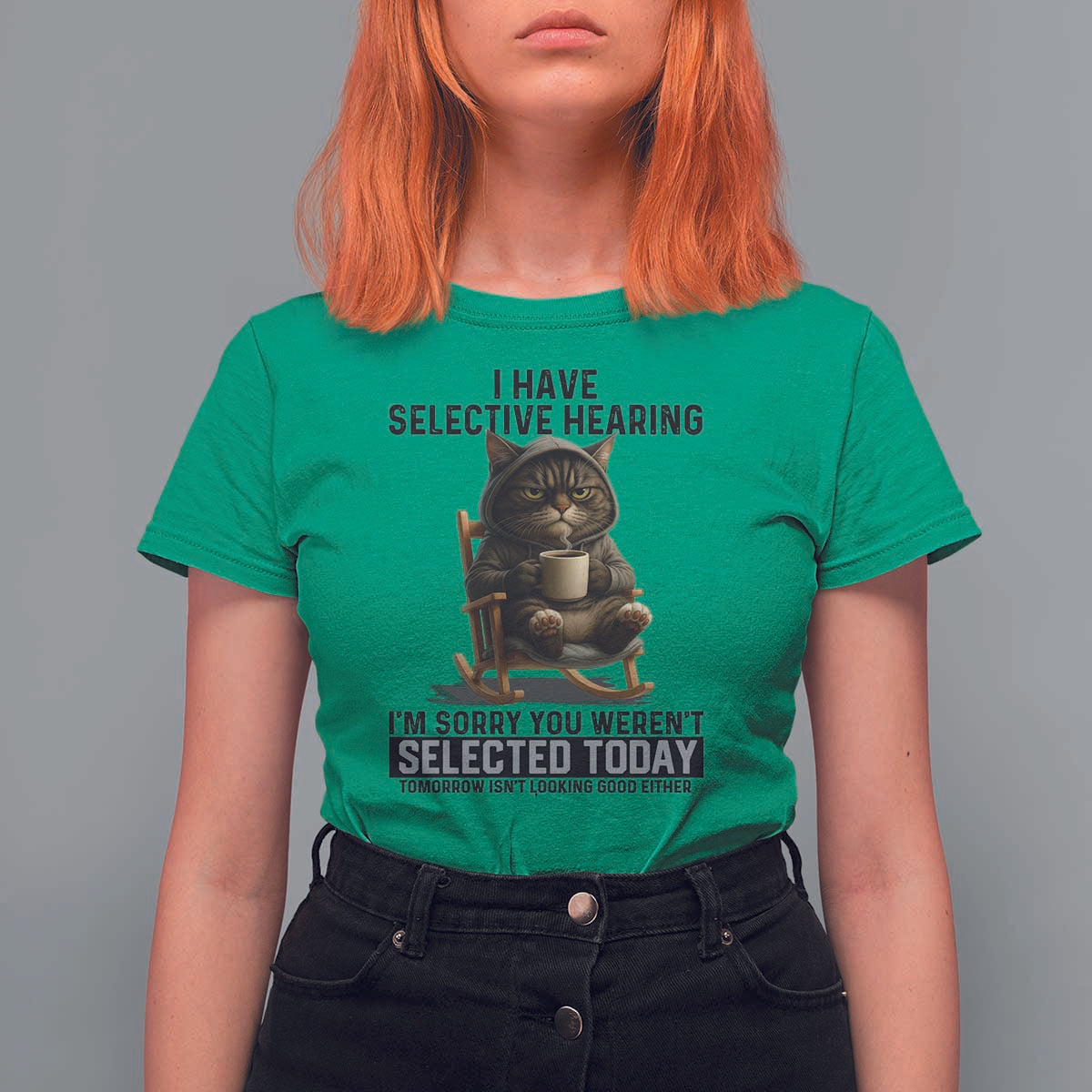 Funny Cat T Shirt For Women I Have Selective Hearing Sorry You Were Not Selected - Wonder Print Shop