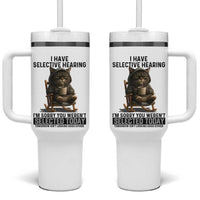 Funny Cat Tumbler With Handle I Have Selective Hearing Sorry You Were Not Selected