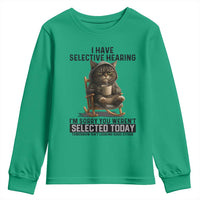 Funny Cat Youth Sweatshirt I Have Selective Hearing Sorry You Were Not Selected - Wonder Print Shop