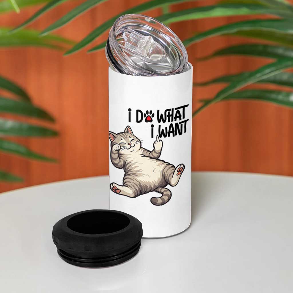 Cat Lover 4 in 1 Can Cooler Tumbler Funny I Do What I Want