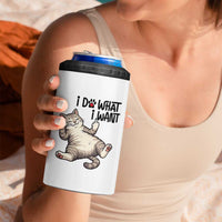 Cat Lover 4 in 1 Can Cooler Tumbler Funny I Do What I Want