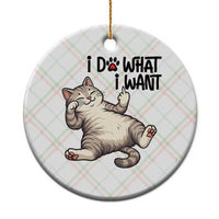 Cat Lover Ceramic Ornament Funny I Do What I Want - Wonder Print Shop