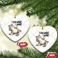 Cat Lover Ceramic Ornament Funny I Do What I Want - Wonder Print Shop