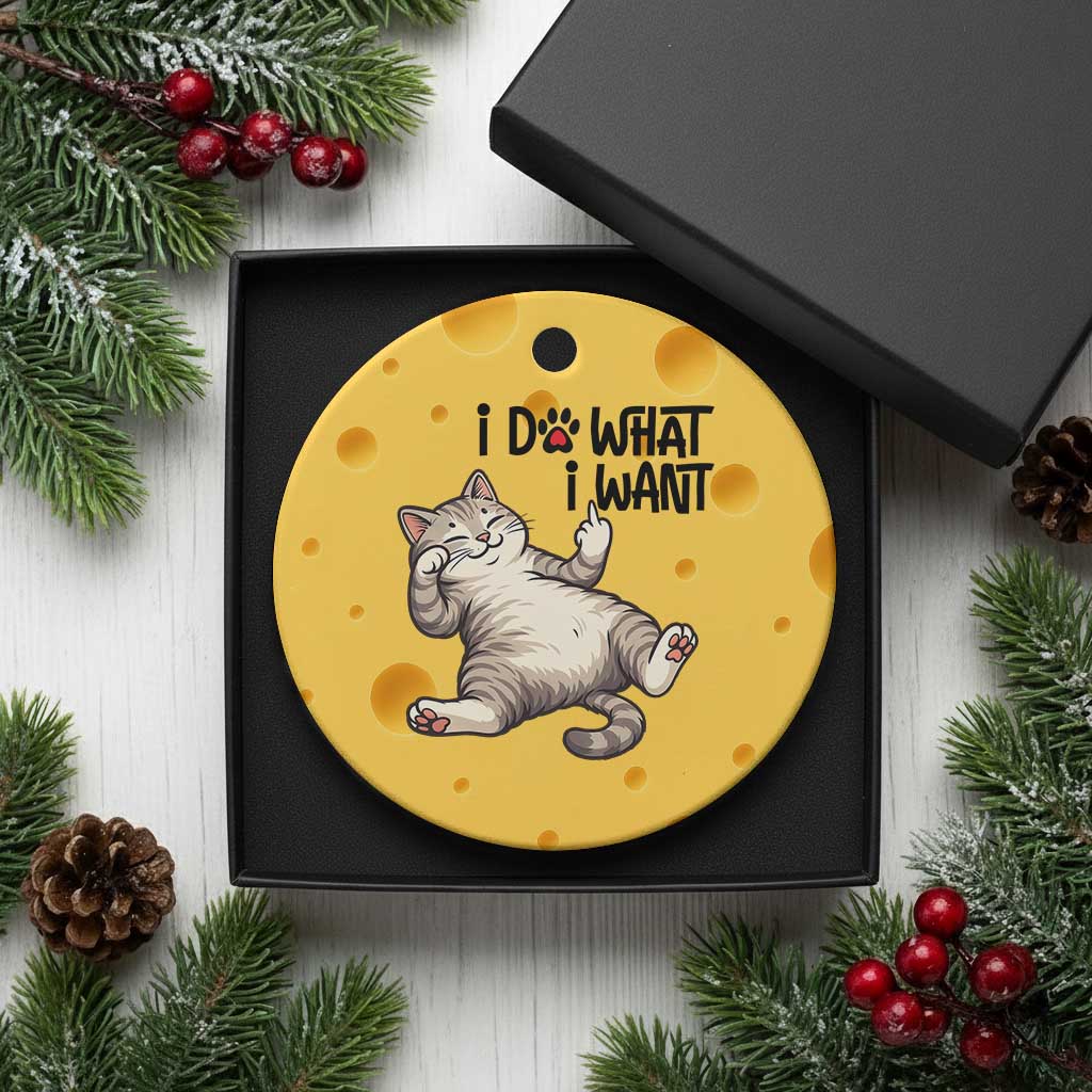 Cat Lover Ceramic Ornament Funny I Do What I Want - Wonder Print Shop