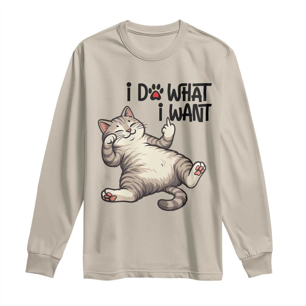 Cat Lover Long Sleeve Shirt Funny I Do What I Want - Wonder Print Shop