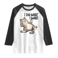 Cat Lover Raglan Shirt Funny I Do What I Want - Wonder Print Shop