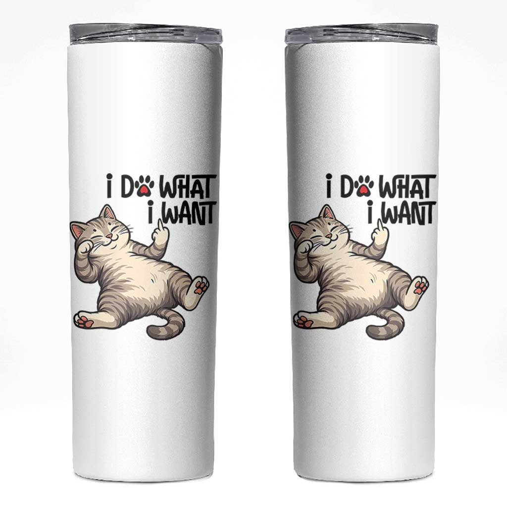 Cat Lover Skinny Tumbler Funny I Do What I Want