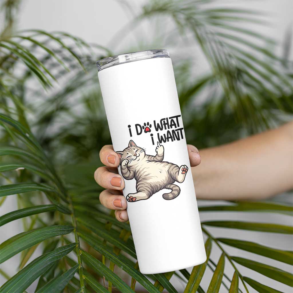 Cat Lover Skinny Tumbler Funny I Do What I Want