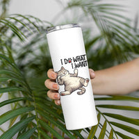 Cat Lover Skinny Tumbler Funny I Do What I Want