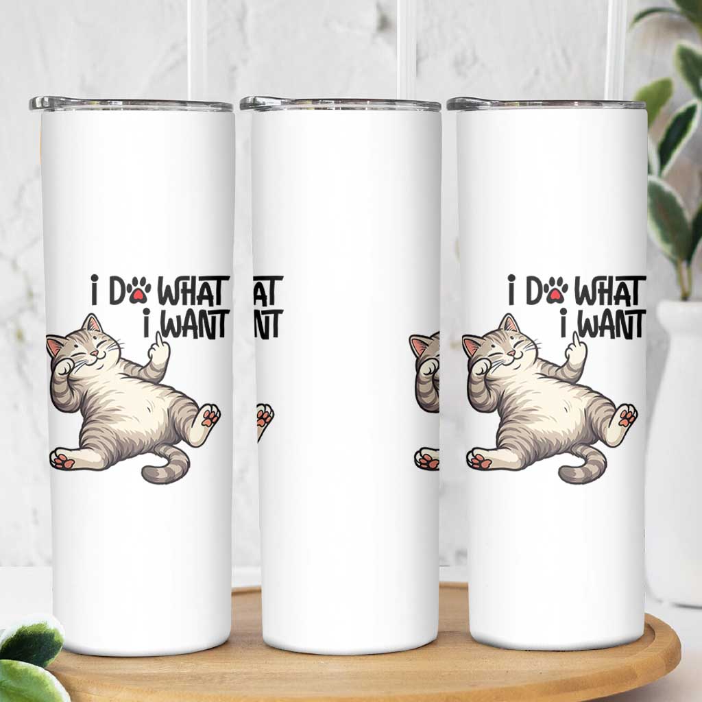 Cat Lover Skinny Tumbler Funny I Do What I Want
