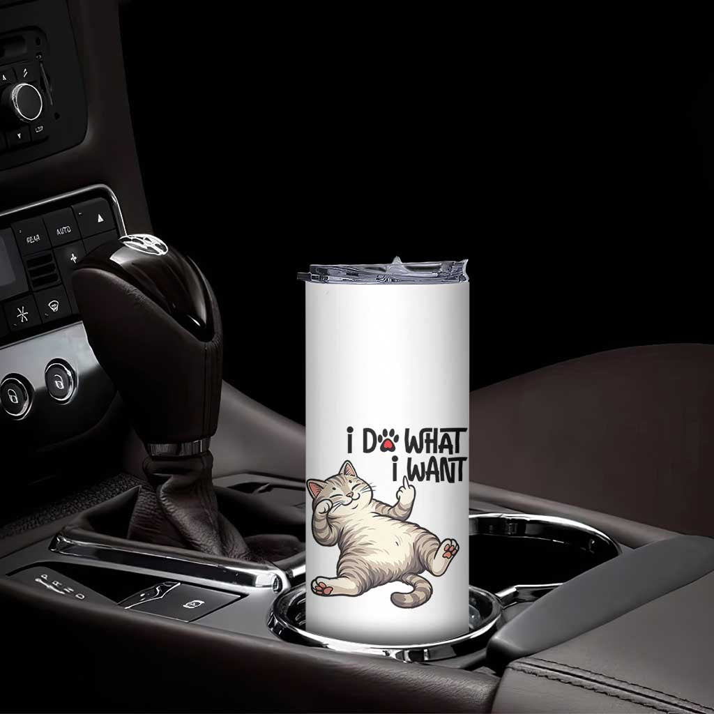Cat Lover Skinny Tumbler Funny I Do What I Want